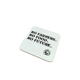“No Farmers. No Food. No Future.” Wooden Coaster