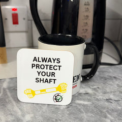 “Always Protect Your Shaft” Wooden Coaster