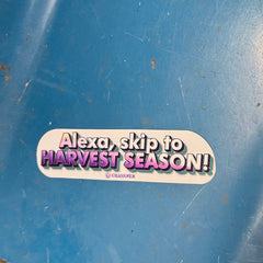 "Alexa, Skip to harvest season" Bumper Sticker