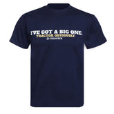 "I've Got A Big One... Tractor Obviously!" Standard Unisex Adults Navy T-Shirt