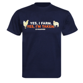 "Yes, I Farm. Yes, I'm Taken." Novelty Adults Navy T-Shirt