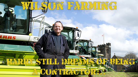 WILSON FARMING - Harry still dreams of being a contractor...