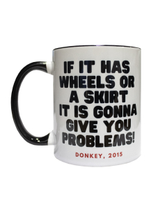 "If it has wheels or a skirt its gonna give you problems!" Two Toned Mug
